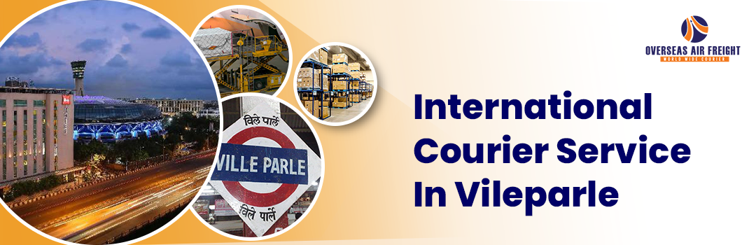 International Courier Service In Vileparle - Overseas Air Freight