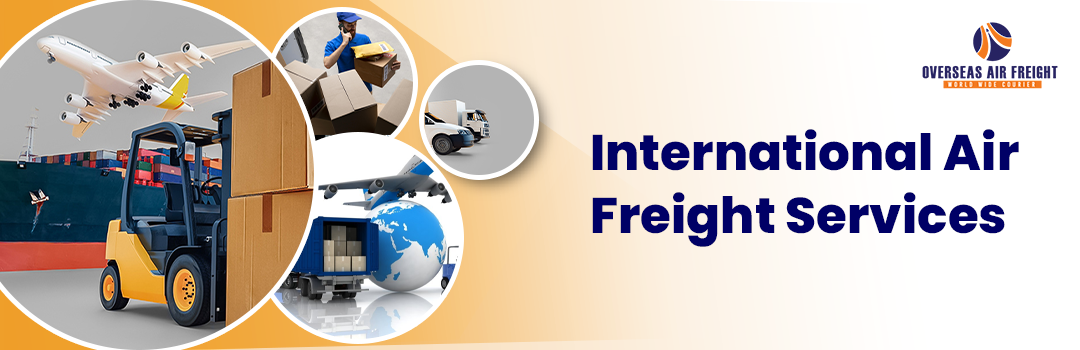 International Air Freight Services - Overseas Air Freight
